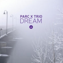 Parc X Trio: Dream - CD