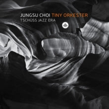 Jungsu Choi Tiny Orkester: Tschuss Jazz Era - CD