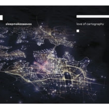 Sleepmakeswaves: Love Of Cartography - CD