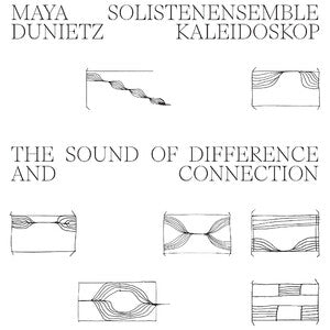 Maya Dunietz & Solistenensemble Kaleidoskop: The Sound Of Difference And Connection - Vinyl