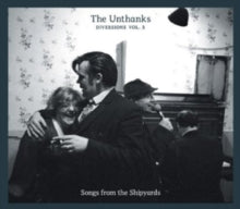 The Unthanks: Diversions Vol.3: Songs From The Shipyards - CD