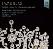 Kings Consort & Robert King: I Was Glad - Music Of Stanford & Parry - CD