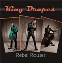 King Drapes: Rebel Rouser - CD
