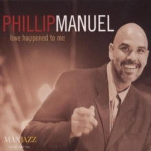 Philip Manuel: Love Happened To Me - CD
