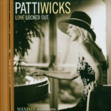 Patti Wicks: Love Locked Out - CD