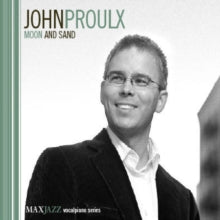 John Proulx: Moon And Sand - CD