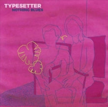 Typesetter: Nothing Blues (Coloured Vinyl) - Vinyl