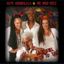 Gaye Adegbalola & The Wild Rutz: Is It Still Good To Ya? - CD