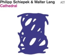 Philipp Schiepek & Walter Lang: Cathedral - CD