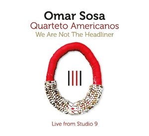 Omar Sosa: We Are Not The Headliner - CD