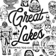 Great Lakes: Dreaming Too Close To The Edge - CD