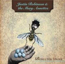 Justin Robinson and the Mary Annettes: Bones For Tinder - CD