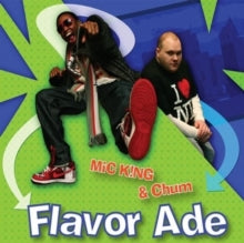 Mic King & Chum: Flavor Ade - CD