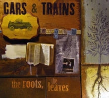 Cars & Trains: The Roots. The Leaves - CD