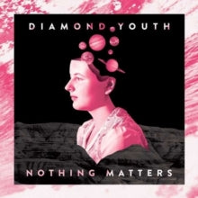 Diamond Youth: Nothing Matters - CD
