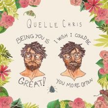 Quelle Chris: Being You Is Great I Wish I Could Be You More Often - CD