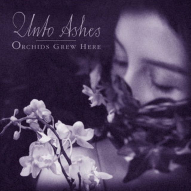 Unto Ashes: Orchids Grew Here - CD