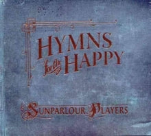 Sunparlour Players: Hymns For The Happy - CD