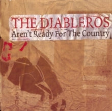 The Diableros: Arent Ready For The Country - CD