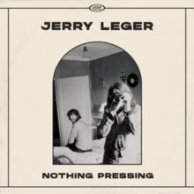 Jerry Leger: Nothing Pressing - CD