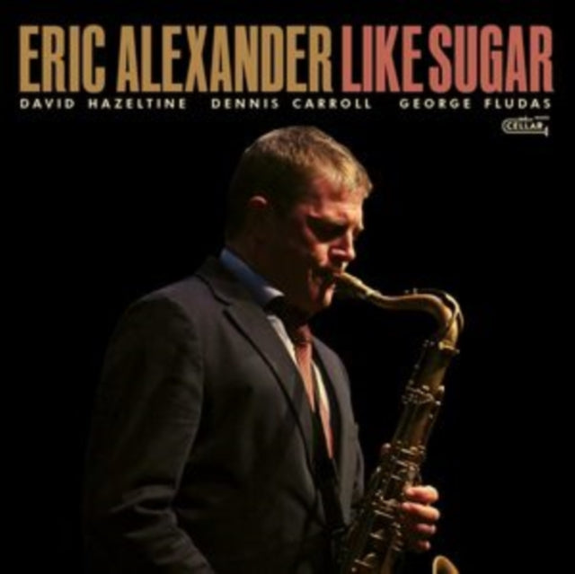 Eric Alexander: Like Sugar - CD