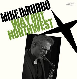 Mike DiRubbo: Way Out Northwest - CD