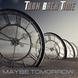 Turn Back Time: Maybe Tomorrow - CD