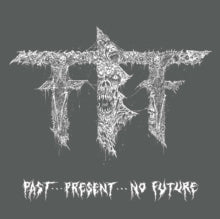 Fueled By Fire: Past... Present... No Future - CD