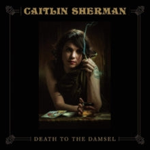 Caitlin Sherman: Death To The Damsel - CD