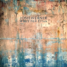 Josh Werner: Mode For Titan - Vinyl