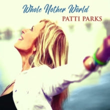 Patti Parks: Whole Nother World - CD