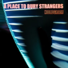 A Place to Bury Strangers: Hologram - CD