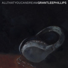 Grant-Lee Phillips: All That You Can Dream - Vinyl