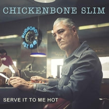 Chickenbone Slim: Serve It To Me Hot - CD