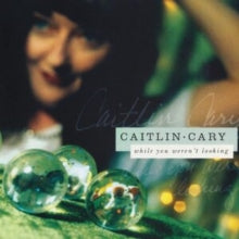 Caitlin Cary: While You Werent Looking (20th Anniversary Edition) - Vinyl