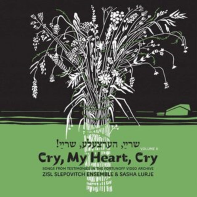 Zisl Slepovitch & Sasha Lurje: Cry. My Heart. Cry - Songs From Testimonies In The Fortunoff Video Archive. Vol. 2 - CD