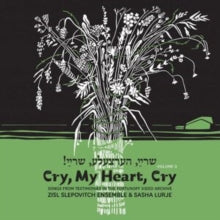 Zisl Slepovitch & Sasha Lurje: Cry. My Heart. Cry - Songs From Testimonies In The Fortunoff Video Archive. Vol. 2 - Vinyl