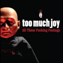 Too Much Joy: All These Fucking Feelings (Clear/Red Splatter Vinyl) - Vinyl