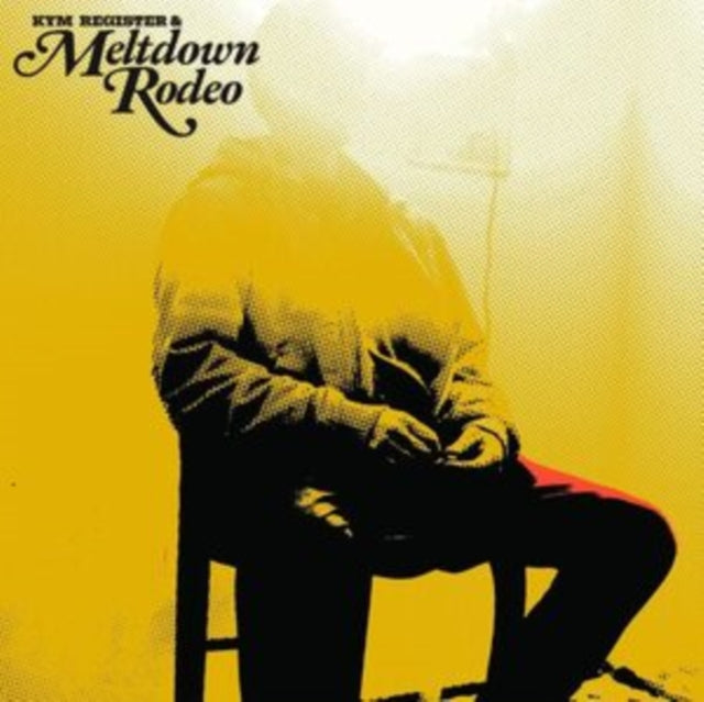 Kym + Meltdown Rodeo Register: Meltdown Rodeo - Vinyl