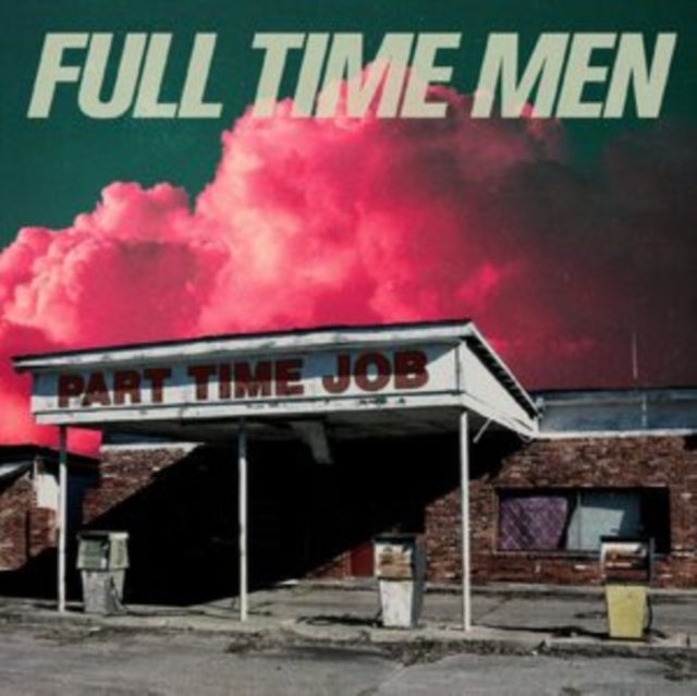 Full Time Men: Part Time Job (Translucent Green Vinyl) - Vinyl