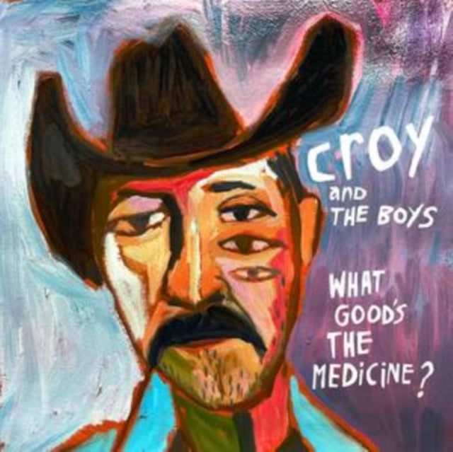 Croy & The Boys: What Goods The Medicine? - Vinyl