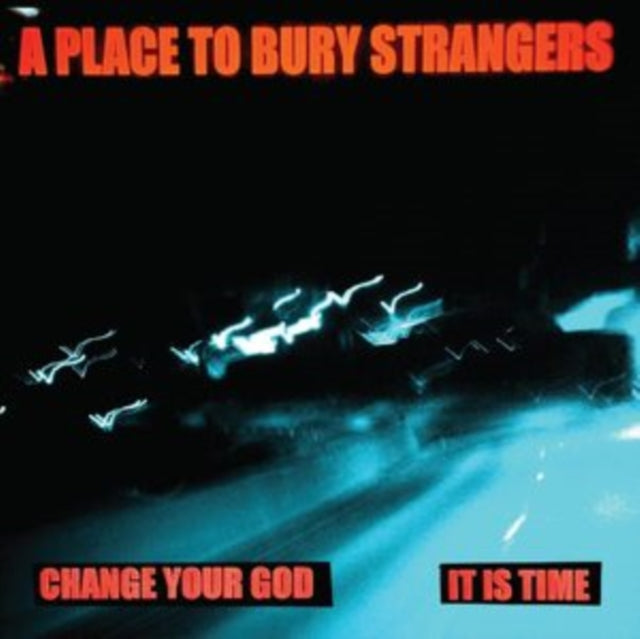 A Place to Bury Strangers: Change Your God / Is It Time (White Vinyl) - Vinyl