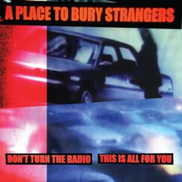 A Place to Bury Strangers: Dont Turn The Radio / This Is All For You (White Vinyl) - Vinyl