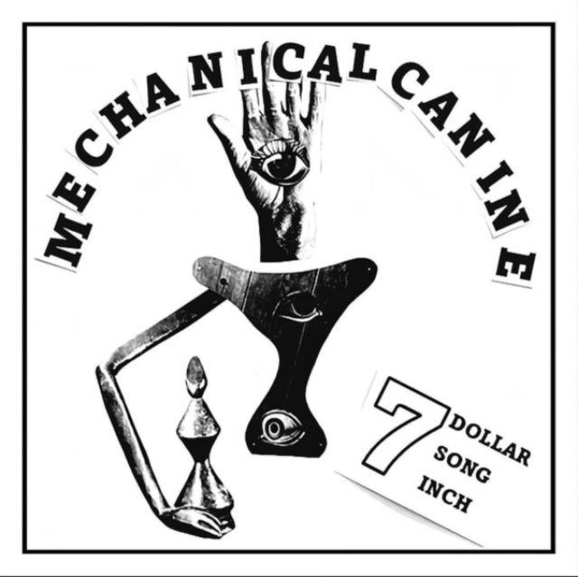 Mechanical Canine: 7 Dollar 7 Song 7 Inch (Random Coloured Vinyl) - Vinyl