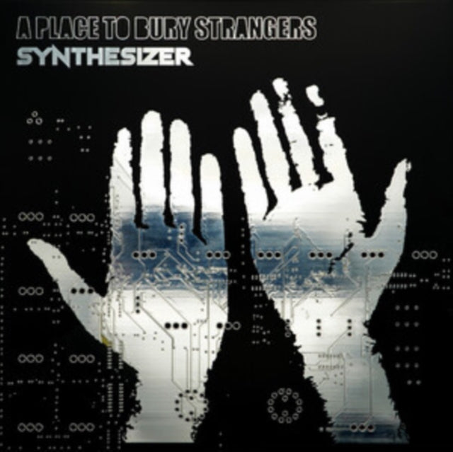 A Place to Bury Strangers: Synthesizer - Vinyl