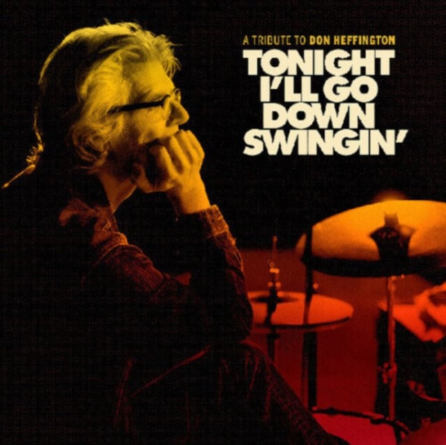 Various Artists: Tonight Ill Go Down Swingin: A Tribute To Don Heffington - CD