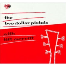 Two Dollar Pistols / Tift Merritt: Two Dollar Pistols With Tift Merritt - CD