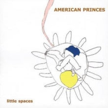 American Princes: Little Spaces - CD
