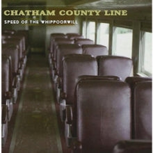 Chatham County Line: Speed Of The Whippoorwill - CD