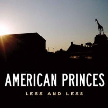 American Princes: Less And Less - CD